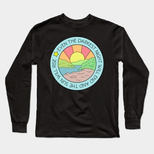 Even the Darkest Night Will End Long Sleeve T-Shirt